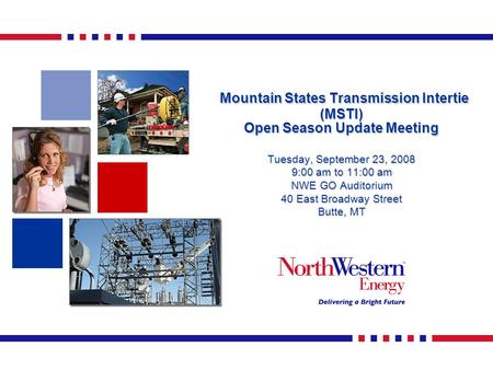 Mountain States Transmission Intertie (MSTI) Open Season Update Meeting Mountain States Transmission Intertie (MSTI) Open Season Update Meeting Tuesday,
