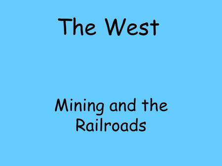 The West Mining and the Railroads Old Time Miner w/pan.