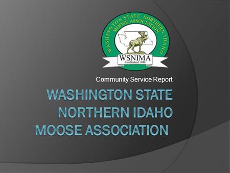 Community Service Report. Core Programs 1. Moose Youth Awareness Program 2. Special Olympics 3. Safe Surfin’ Foundation 4. Tommy Moose 5. Mooseheart and.