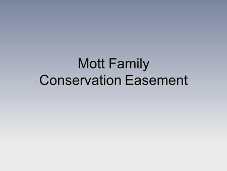 Mott Family Conservation Easement. Phyllis Mott has protected her very special family property by placing it in a Wildlife Conservation Easement with.