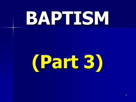 1 BAPTISM (Part 3). 2 To have the hope of eternal life: We need to what Jesus did for us BELIEVE He DIED for our sins He was BURIED He was RAISED 1 Corinthians.