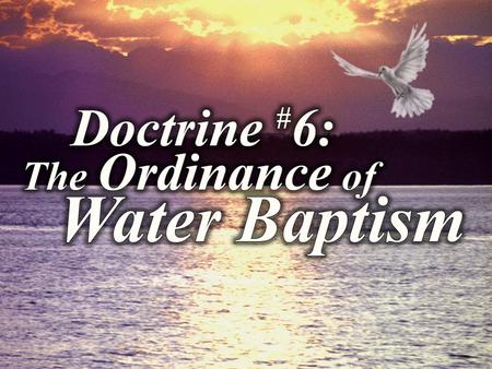 WHAT WATER BAPTISM IS NOT! Circle the options that best describe each erroneous teaching. Baptismal regeneration teaches: 1.Once saved, always saved.