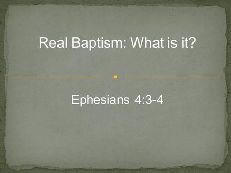 . Real Baptism: What is it? Ephesians 4:3-4. Why Can’t We All Get Along? If churches of Christ would surrender one doctrine we could openly embrace most.