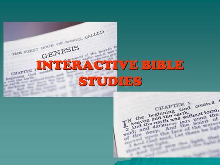INTERACTIVE BIBLE STUDIES. Definition  Definition of interactive Bible study: It is a method used to identify, explain and reveal God’s plan of salvation.