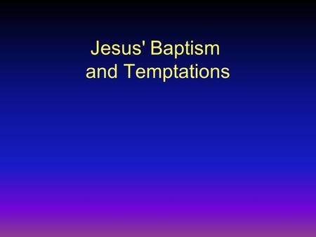 Jesus' Baptism and Temptations. Judean Wilderness.
