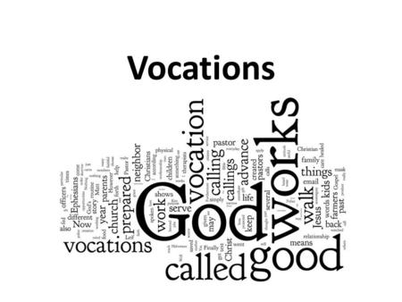 Vocations. What is a Vocation? “to call” “to summons” “to invite” https://www.youtube.com/watch?v=ihnzFH2L818https://www.youtube.com/watch?v=ihnzFH2L818.