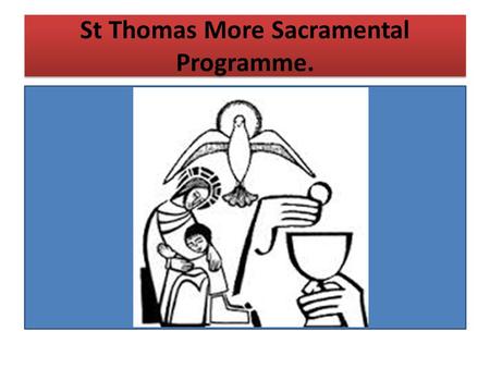St Thomas More Sacramental Programme.. What is it? The Salford Diocese Sacramental Programme (begun in 1984) runs in our Parish to help assist you as.