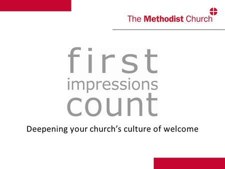 Deepening your church’s culture of welcome. 1) Creating a welcoming building 2) Being a welcoming people 3) Welcoming through inclusion Deepening your.