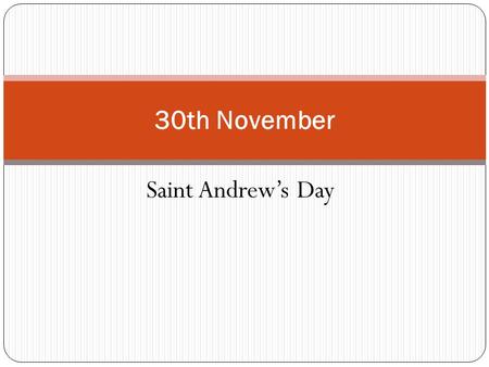 Saint Andrew’s Day 30th November. Pre-Christian & Christian The central figure of this feast is Sântandrei a pre-Christian divinity, personification.