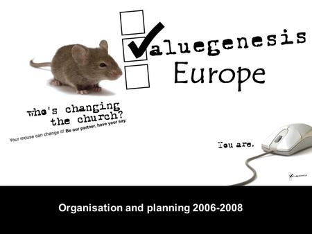 Europe Organisation and planning 2006-2008. A research survey that will give the opportunity for a better analysis and understanding of European Adventist.