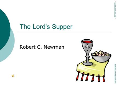 The Lord's Supper Robert C. Newman Abstracts of Powerpoint Talks - newmanlib.ibri.org -newmanlib.ibri.org.