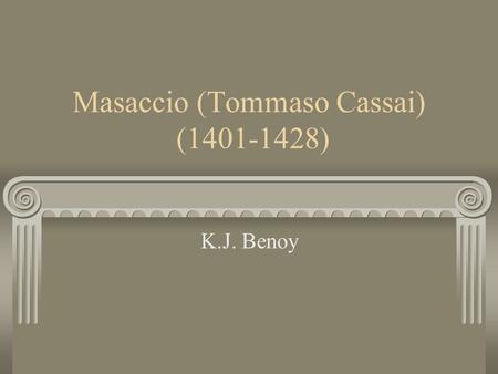 Masaccio (Tommaso Cassai) ( )