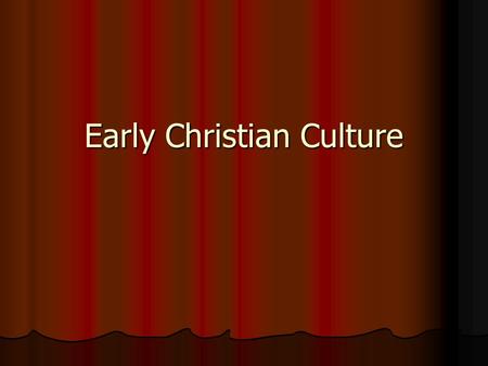 Early Christian Culture. Christianity and the Arts Music Associated with paganism so banned from Christian worship Associated with paganism so banned.