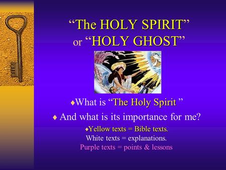 The HOLY SPIRIT HOLY GHOST “The HOLY SPIRIT” or “HOLY GHOST” The Holy Spirit  What is “The Holy Spirit ”  And what is its importance for me?  Yellow.