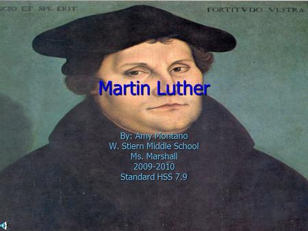 Martin Luther By: Amy Montano W. Stiern Middle School Ms. Marshall