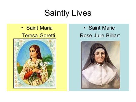 Saintly Lives Saint Maria Teresa Goretti Saint Marie Rose Julie Billiart.