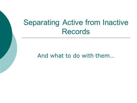Separating Active from Inactive Records