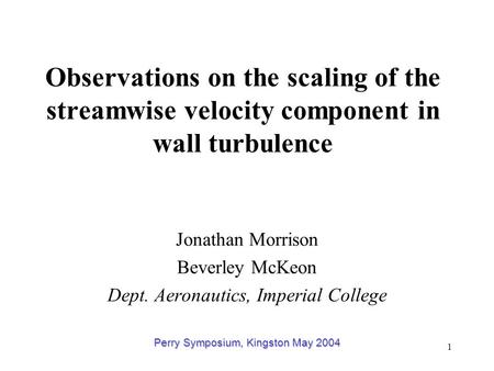 Jonathan Morrison Beverley McKeon Dept. Aeronautics, Imperial College