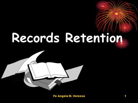 Fe Angela M. Verzosa1 Records Retention 2 determining the length of time that the records should remain in the originating office usually influenced.