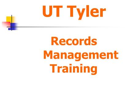UT Tyler Records Management Training