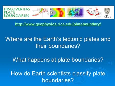 Where are the Earth’s tectonic plates and their boundaries? What happens at plate boundaries? How do Earth.