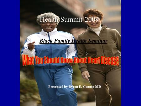 Health Summit-2009 Black Family Health Seminar Presented by Byron E. Conner MD.