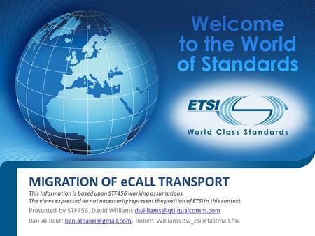 MIGRATION OF eCALL TRANSPORT This information is based upon STF456 working assumptions. The views expressed do not necessarily represent the position of.