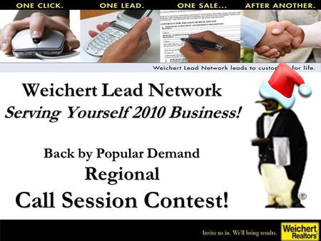 Weichert Lead Network Serving Yourself 2010 Business! Back by Popular Demand Regional Call Session Contest!