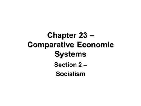 Chapter 23 – Comparative Economic Systems