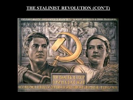 THE STALINIST REVOLUTION (CON’T). Cultural Revolution  Emphasis on class war  anti-bourgeois  Emphasis on “proletarian” culture SOCIAL & CULTURAL CHANGE.