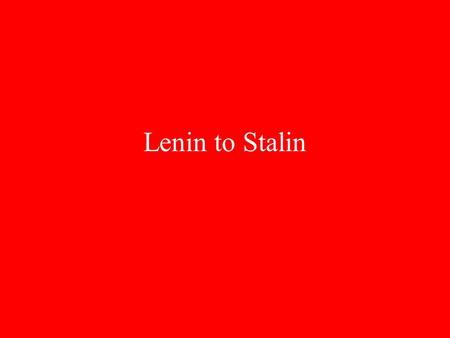 Lenin to Stalin. Civil War The Bolshevik opponents form the White Army Leon Trotsky commanded the Bolshevik Red Army Around 15 million Russians died in.
