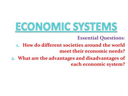 ECONOMIC SYSTEMS Essential Questions: