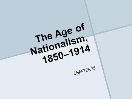 The Age of Nationalism, 1850–1914 CHAPTER 25. Napoleon III in France.