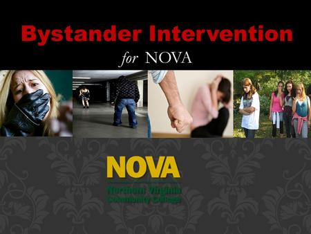 Bystander Intervention for NOVA. YOU MUST GET INVOLVED! Bystander Intervention First they came for the Socialists, and I did not speak out— Because I.