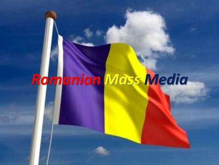 Romanian Mass Media. Where is Romania ? Located in the East of Europe, Romania has the 9 th largest territory and the 7th largest population ( with 21.5.