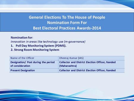 General Elections To The House of People Nomination Form For Best Electoral Practices Awards-2014 Nomination for: Innovation in areas like technology use.