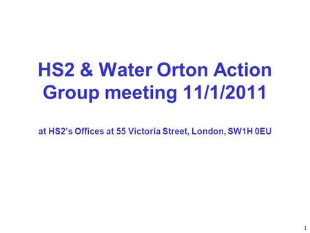 HS2 & Water Orton Action Group meeting 11/1/2011 at HS2’s Offices at 55 Victoria Street, London, SW1H 0EU.