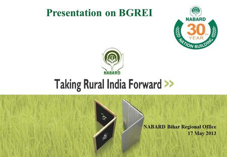 Presentation on BGREI NABARD Bihar Regional Office 17 May 2013.