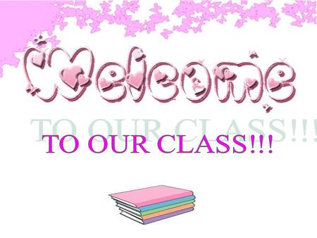 TO OUR CLASS!!!.