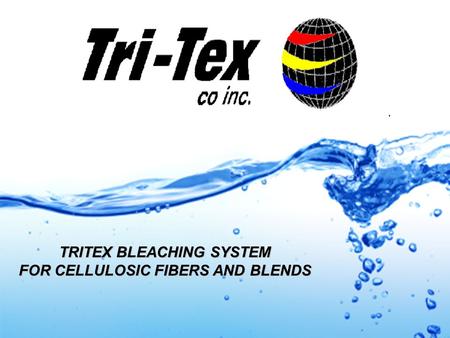 TRITEX BLEACHING SYSTEM FOR CELLULOSIC FIBERS AND BLENDS.
