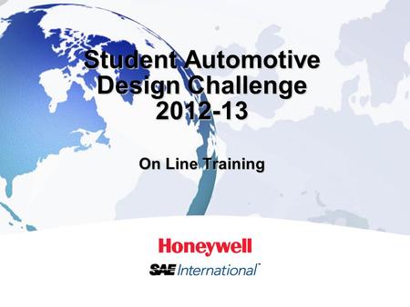 1HONEYWELL - CONFIDENTIAL Student Automotive Design Challenge 2012-13 On Line Training.