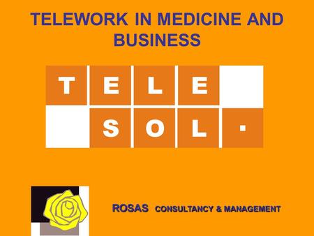 TELEWORK IN MEDICINE AND BUSINESS ROSAS CONSULTANCY & MANAGEMENT.