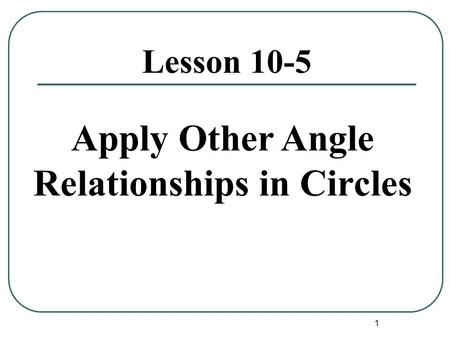 Apply Other Angle Relationships in Circles