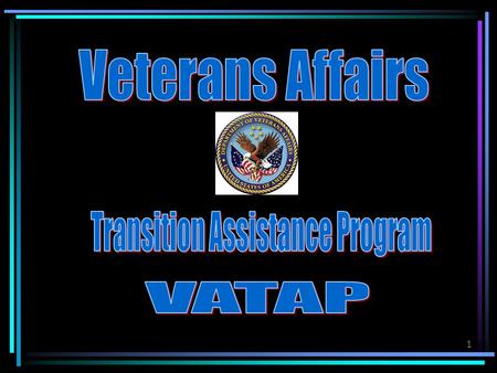 1. 4/25/20152 VA Transition Assistance Program A Premier Program funded by congress administered by Veterans Affairs Conducted by Heritage Counseling.