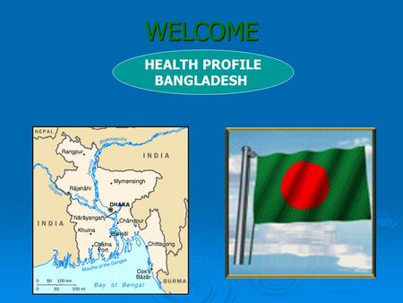 WELCOME HEALTH PROFILE BANGLADESH. MINISTRY OF HEALTH & FAMILY WELFARE (MOHFW)-BANGLADESH MOHFW is responsible to ensure basic health care to the people.