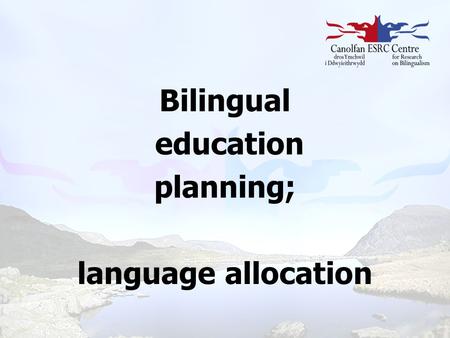 Bilingual education planning; language allocation.