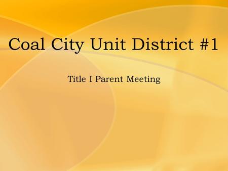 Coal City Unit District #1 Title I Parent Meeting.