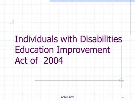 IDEIA 20041 Individuals with Disabilities Education Improvement Act of 2004.
