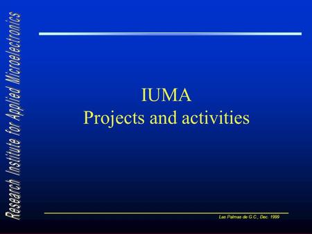 Las Palmas de G.C., Dec. 1999 IUMA Projects and activities.