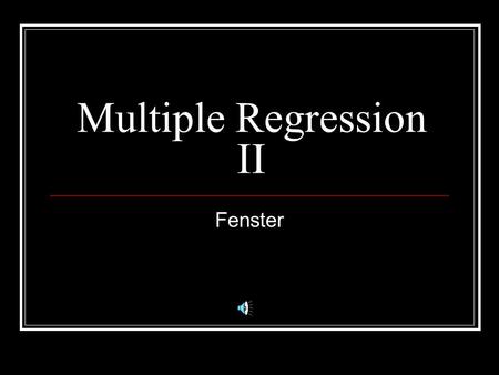 Multiple Regression II Fenster Multiple Regression Let’s go through an example using multiple regression and compare results between simple regression.